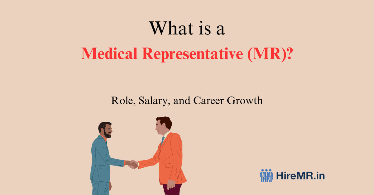 What is a Medical Representative (MR)? | Role, Salary, and Career Growth